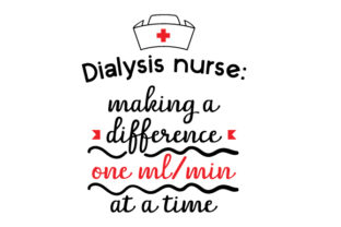 Dialysis Nurse Making a Difference One Ml min at a Time