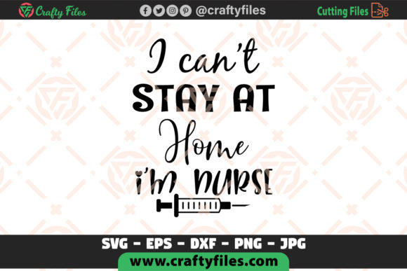 I Can't Stay at Home I Am Nurse File Graphics