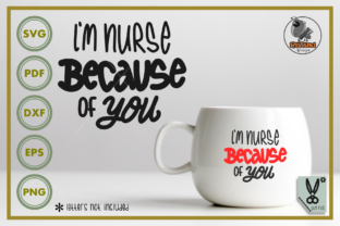 I'm Nurse Because of You Graphics and Crafts