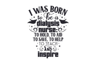 I Was Born to Be a Dialysis Nurse Crafts Medical