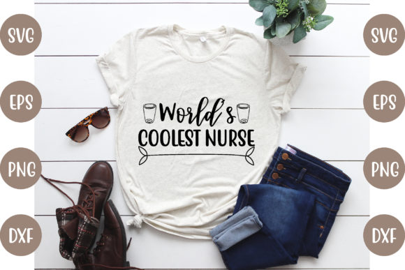 Nurse Design, World’s Coolest Nurse – Graphics & Crafts