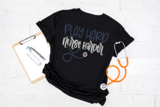 Play Hard Nurse Harder Medical Graphics and Crafts