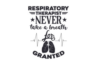 Respiratory Therapist, Never Take a Breath for Granted