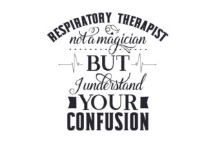 Respiratory Therapist Not a Magician but I Understand Your Confusion