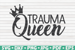 Trauma Queen Nurse Life Graphics & Crafts